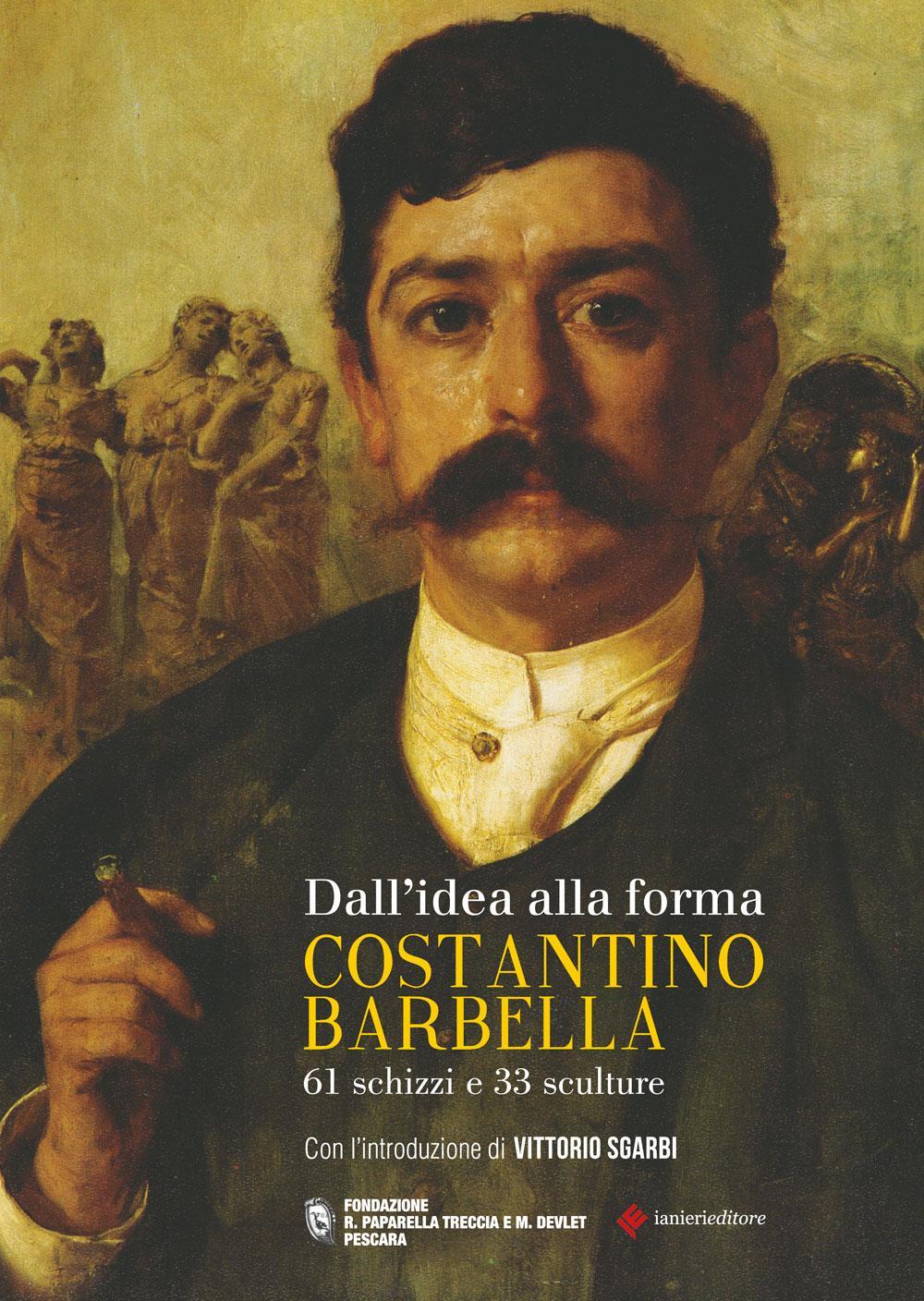 Dall'idea alla forma. Costantino Barbella. 61 schizzi e 33 sculture
