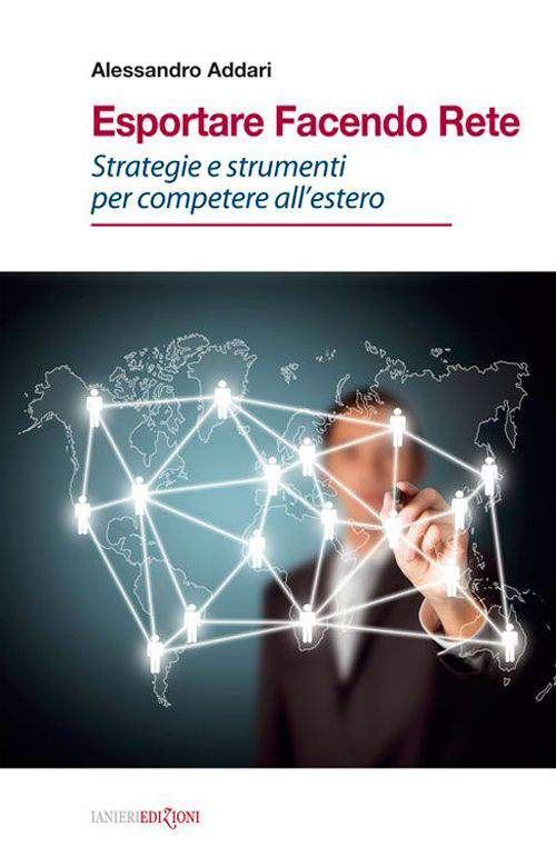Esportare facendo rete. Strategie e strumenti per competere all'estero