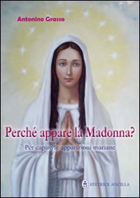 Perché appare la Madonna? Per capire le apparizioni mariane