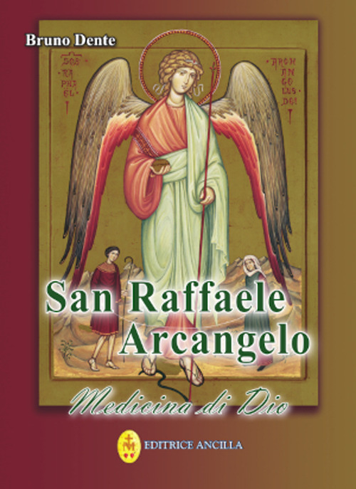 San Raffaele Arcangelo. Medicina di Dio