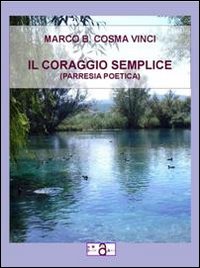 Il coraggio semplice. Parresia poetica