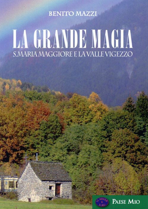 La grande magia. S. Maria Maggiore e la valle Vigezzo
