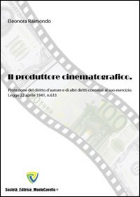 Il produttore cinematografico. Protezione del diritto d'autore e di altri diritti connessi al suo esercizio