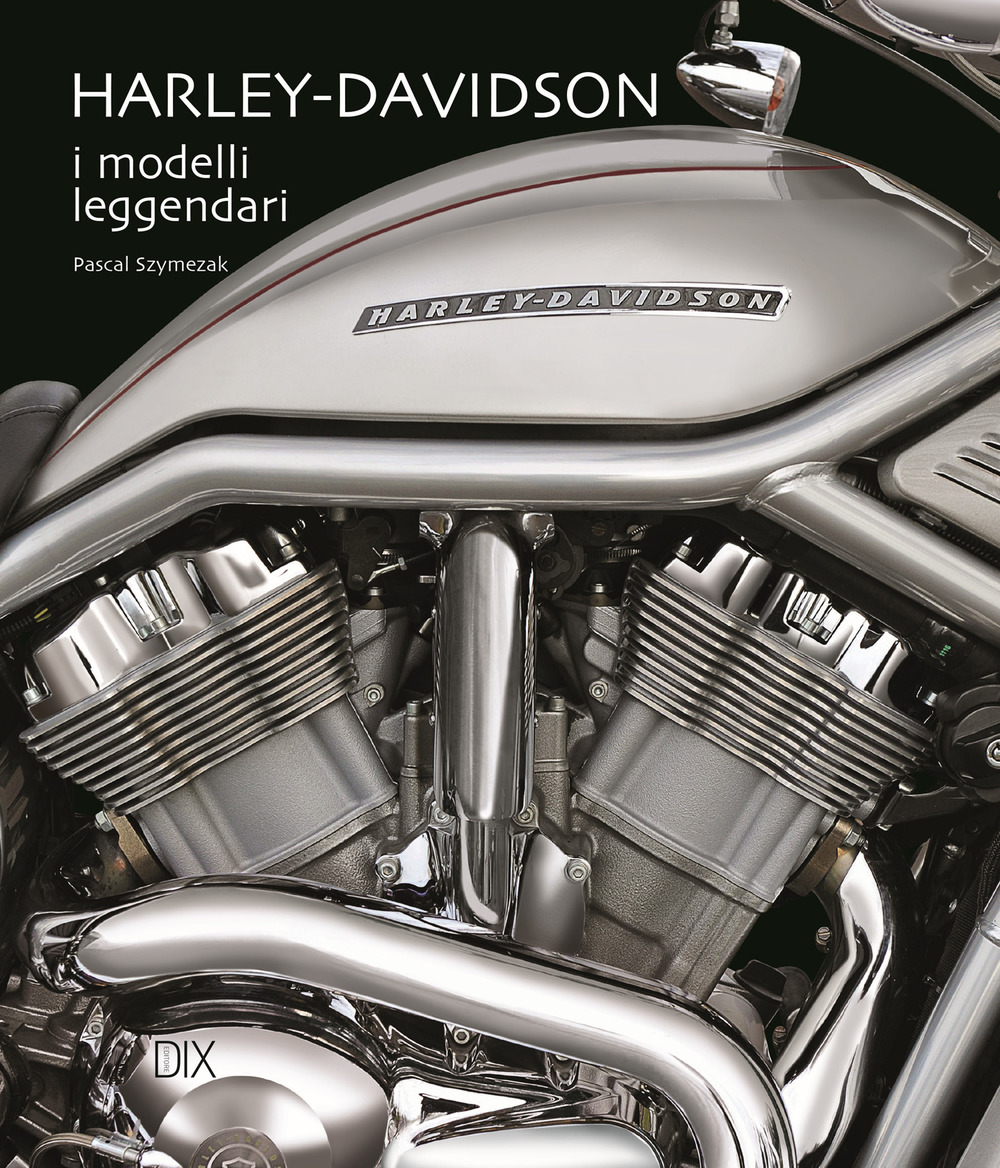 Harley-Davidson. I modelli leggendari