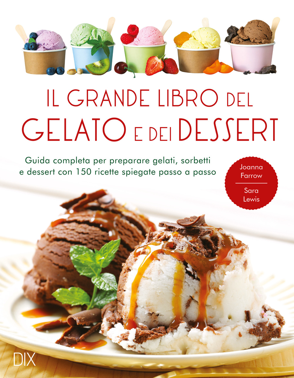 Il grande libro del gelato e dei dessert