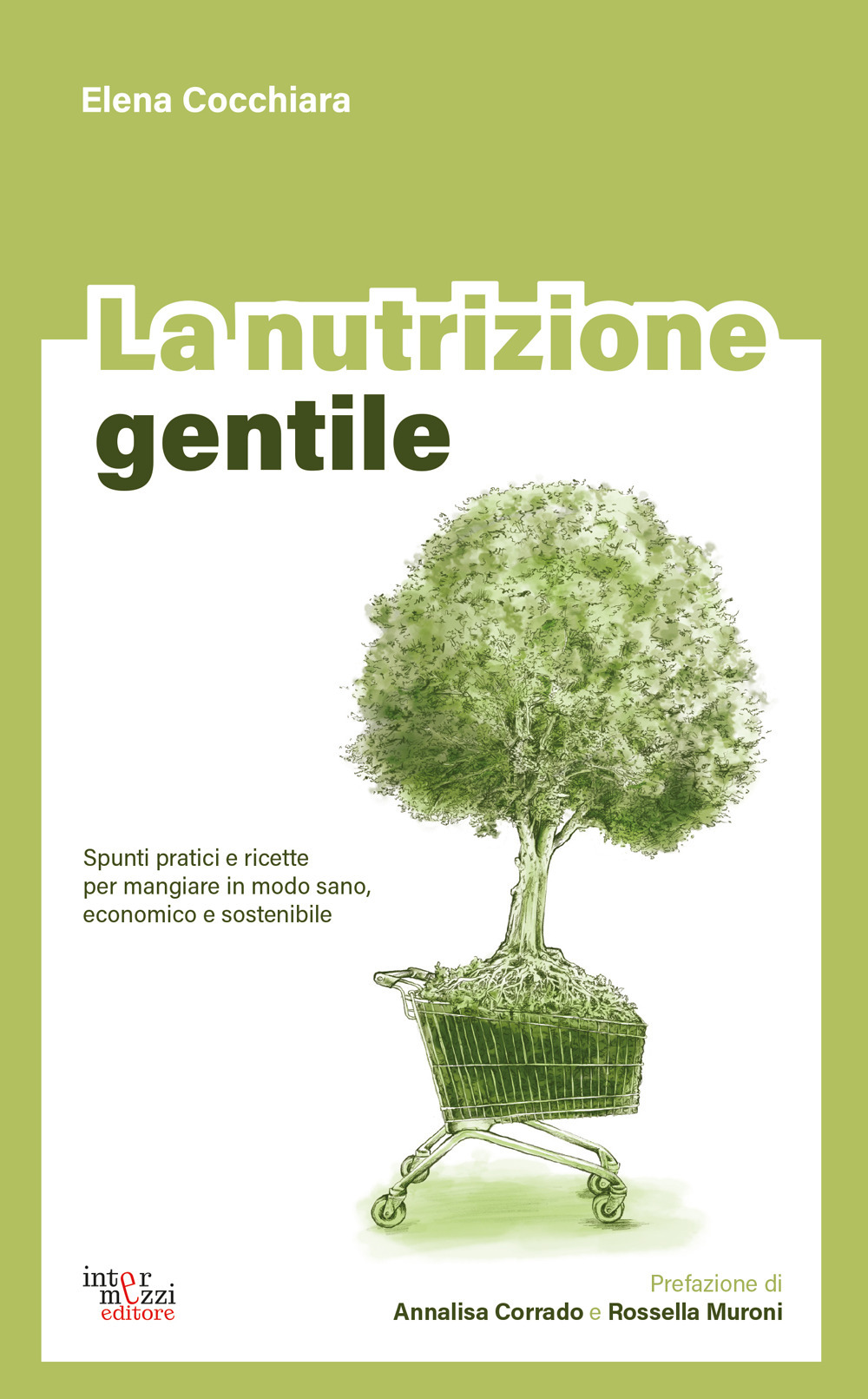 La nutrizione gentile. Spunti pratici e ricette per mangiare in modo sano, economico e sostenibile