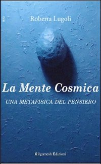 La mente cosmica. Una metafisica del pensiero