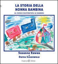 La storia della nonna bambina. La Shoah raccontata ai bambini