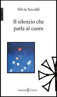 Il silenzio che parla al cuore