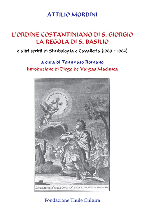 L'ordine costantiniano di S. Giorgio. La regola di S. Basilio e altri scritti di simbologia e cavalleria (1960-1964)