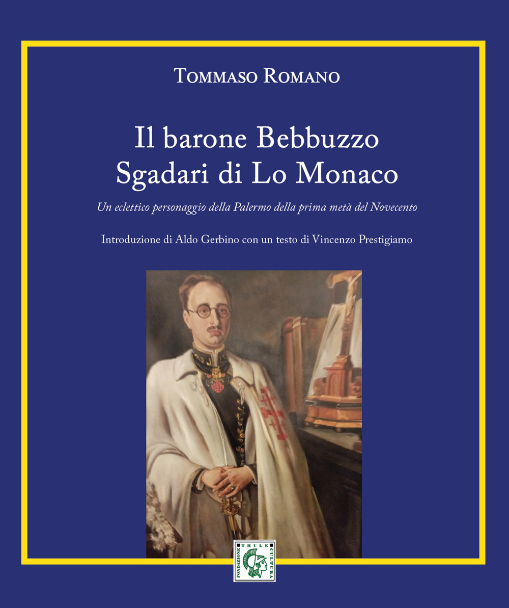 Il barone Bebbuzzo Sgadari di Lo Monaco. Un eclettico personaggio della Palermo della prima metà del Novecento