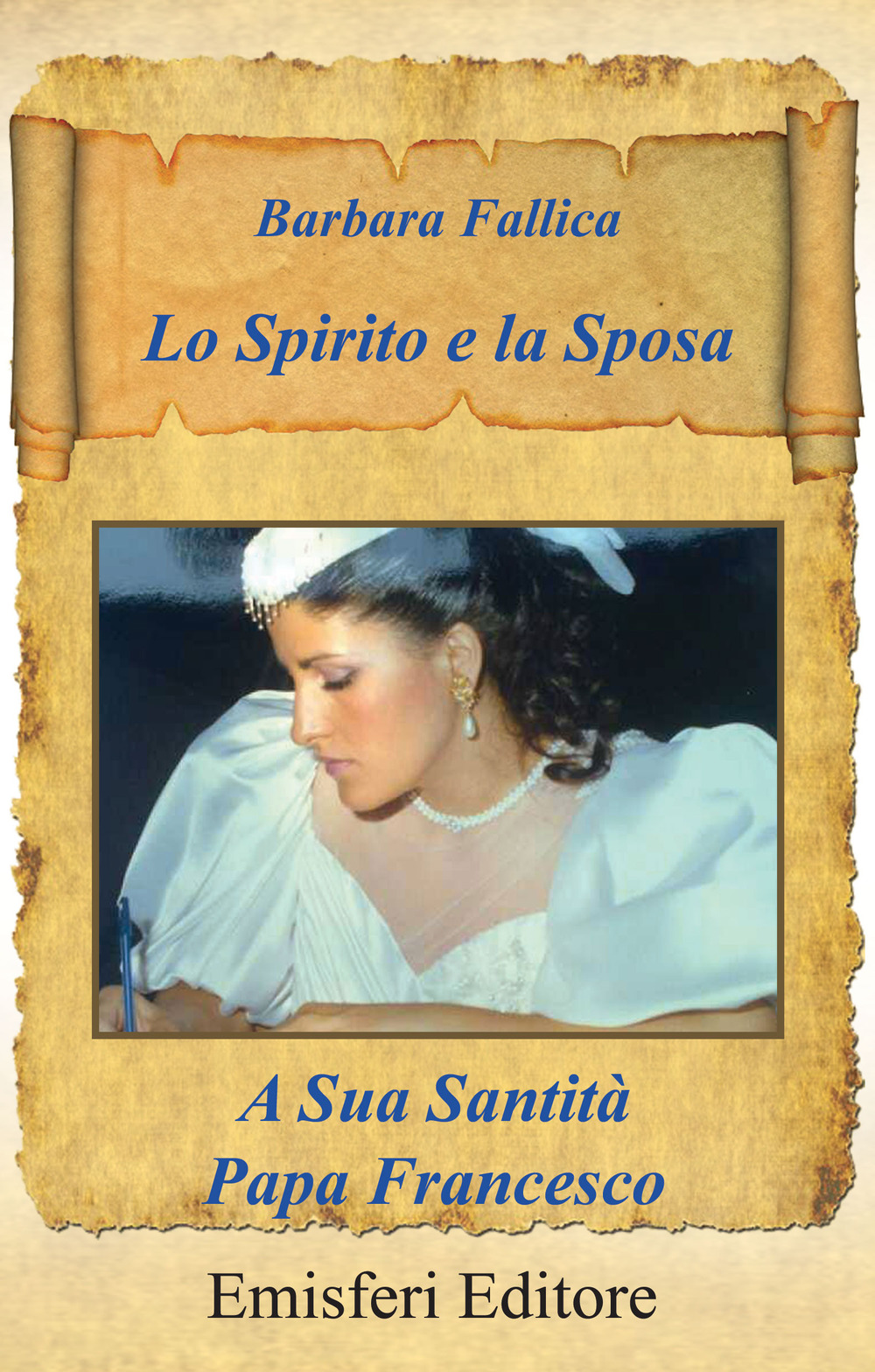 Lo spirito e la sposa. A sua santità papa Francesco