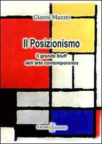 Il posizionismo. Il grande bluff dell'arte contemporanea