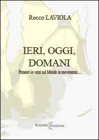 Ieri, oggi, domani... Pensieri in versi sul mondo in movimento