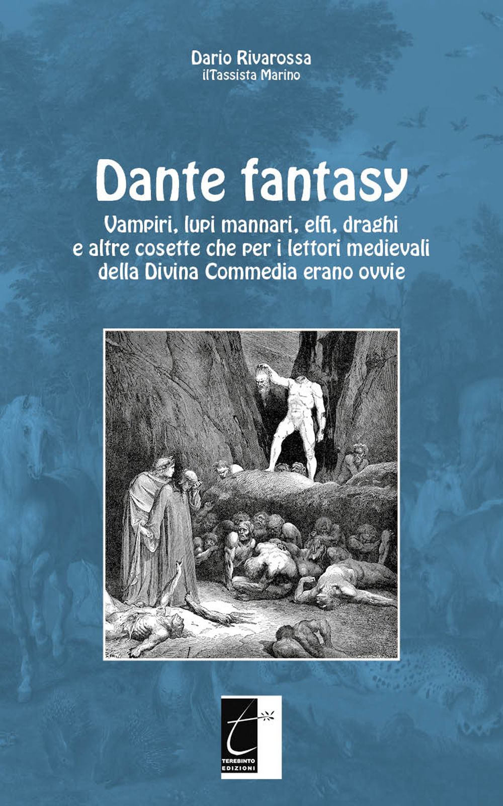 Dante fantasy. Vampiri, lupi mannari, elfi, draghi e altre cosette che per i lettori medievali della Divina Commedia erano ovvie