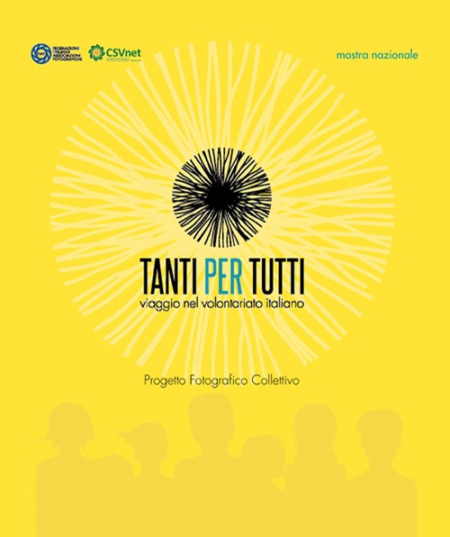 Tanti per tutti. Viaggio nel volontariato italiano. Progetto fotografico collettivo