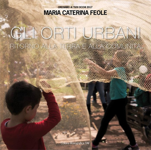 Gli orti urbani. Ritorno alla terra e alla comunità