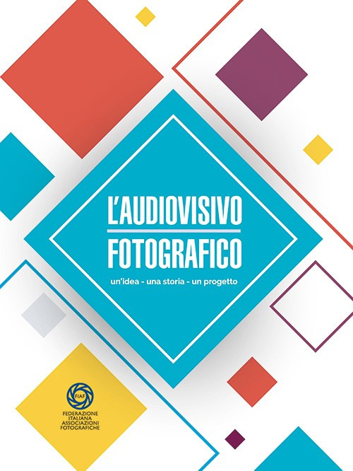 L'audiovisivo fotografico. Un'idea, una storia, un progetto
