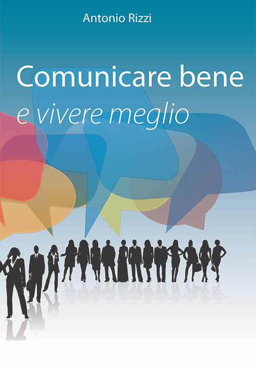Comunicare bene e vivere meglio