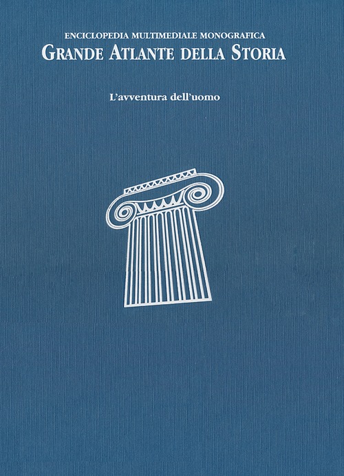 Grande atlante della storia. L'avventura dell'uomo. Enciclopedia multimediale monografica
