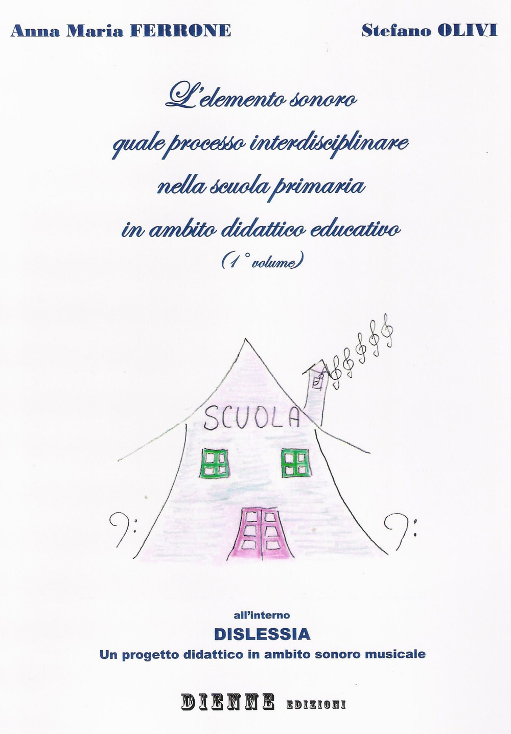 L'elemento sonoro quale percorso interdisciplinare nella scuola primaria in ambito didattico-educativo. Vol. 1