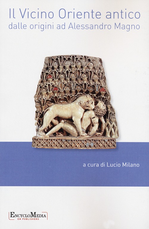 Il vicino Oriente antico dalle origini ad Alessandro Magno
