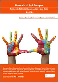 Manuale di arti terapie. Premesse, definizioni, applicazioni e casi clinici