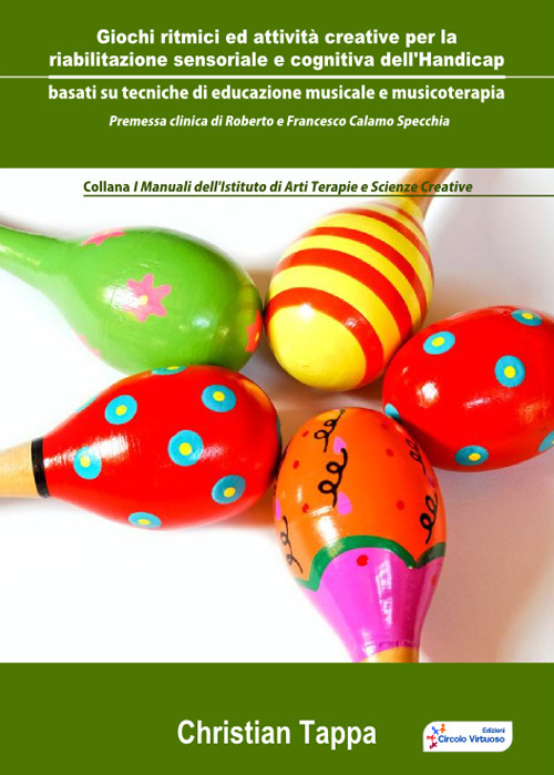 Giochi ritmici ed attività creative per la riabilitazione sensoriale e cognitiva dell'handicap basati su tecniche di educazione musicale e musicoterapia