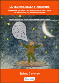 La tecnica della fiabazione. Laboratori di narrazione e per la costruzione di fiabe e storie per la formazione e la crescita professionale