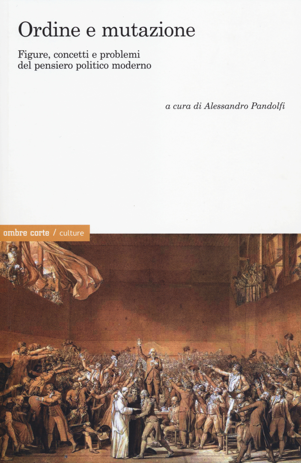 Ordine e mutazione. Figure, concetti e problemi del pensiero politico moderno