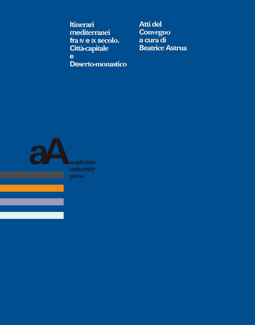Itinerari mediterranei fra VI e IX secolo. Città-capitale e deserto-monastico