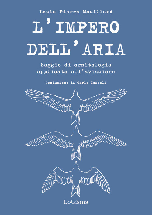 L'impero dell'aria. Saggio di ornitologia applicato all'aviazione