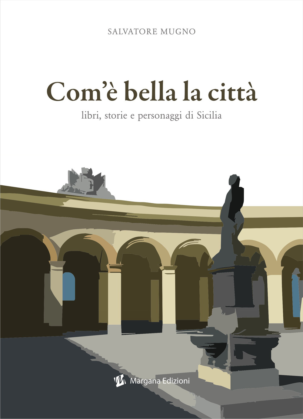 Com'è bella la città. Libri, storie e personaggi di Sicilia
