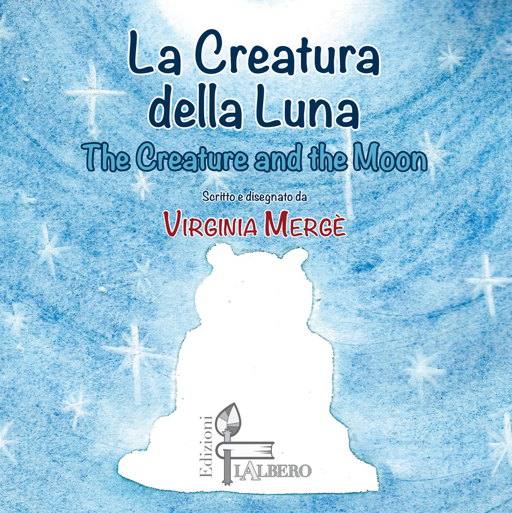 La creatura della luna-The creature and the moon. Ediz. italiana e inglese