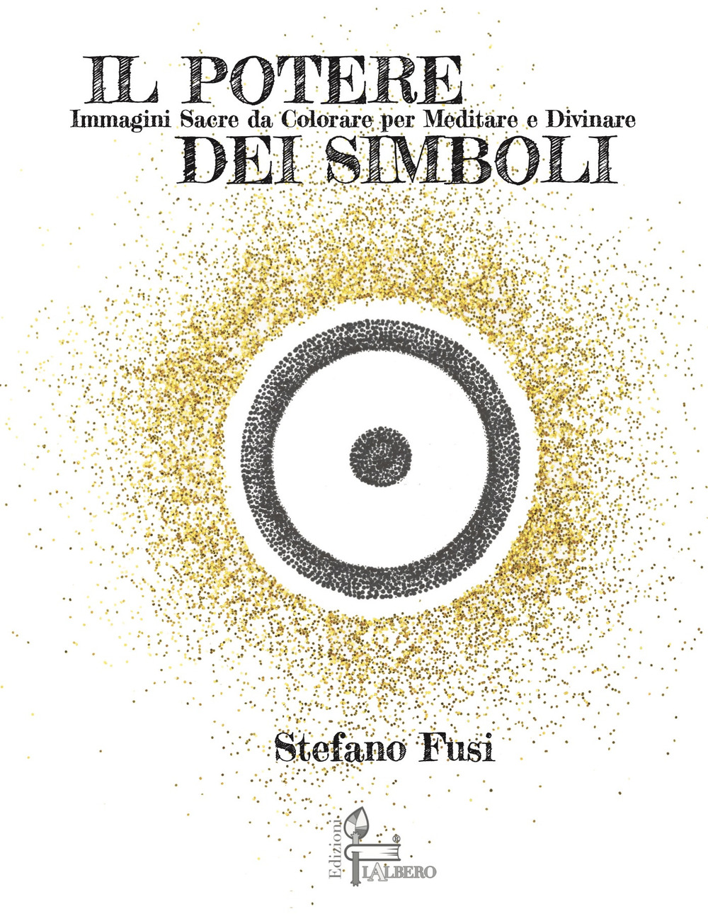 Il potere dei simboli. Immagini sacre da colorare per meditare e divinare