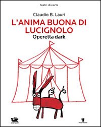 L'anima buona di Lucignolo. Operetta dark