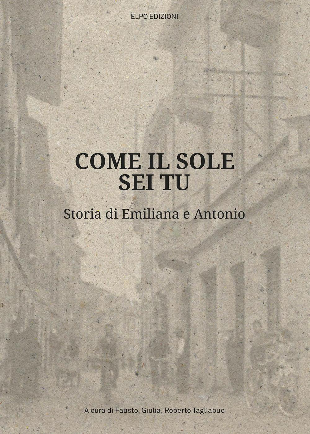 Come il sole sei tu. Storia di Emiliana e Antonio