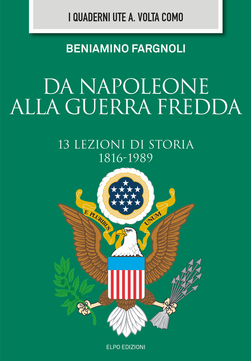 Da Napoleone alla guerra fredda. 13 lezioni di storia (1816-1989)