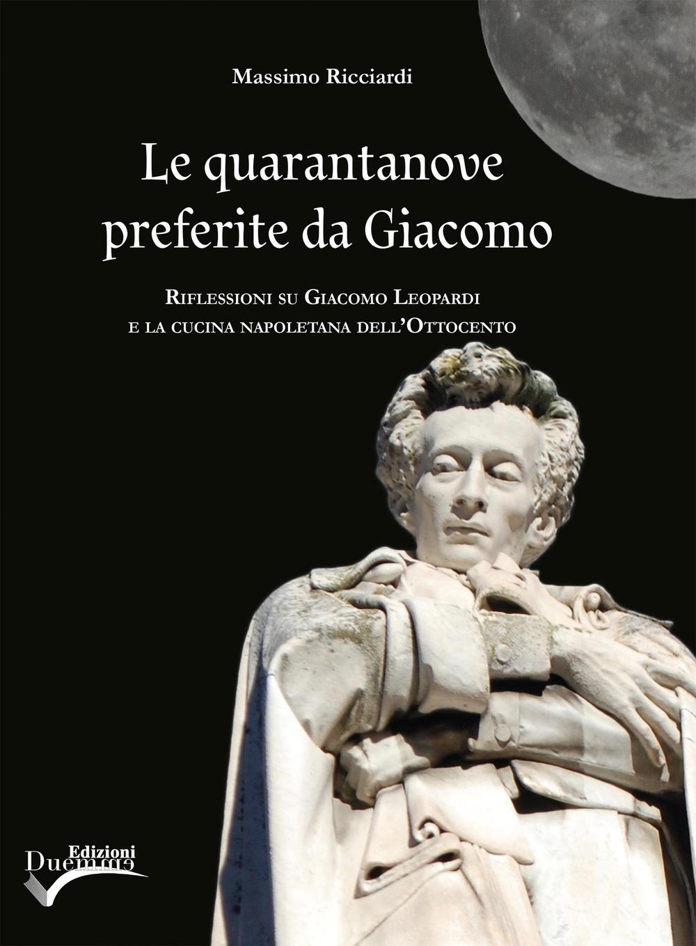 Le quarantanove preferite da Giacomo. Riflessioni su Giacomo Leopardi e la cucina napoletana dell'ottocento