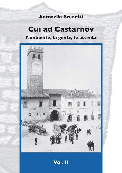 Cui ad Castarnöv. L'ambiente, la gente, le attività. Vol. 2