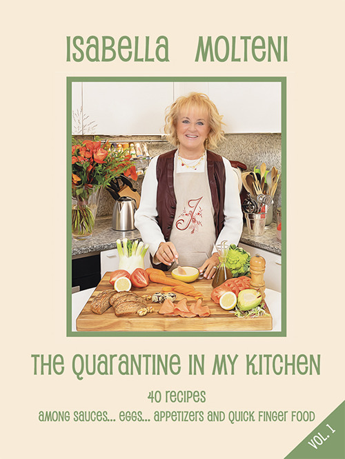 The quarantine in my kitchen. 40 recipies amoung sauces, eggs, appetizers and quick finger food. Vol. 1