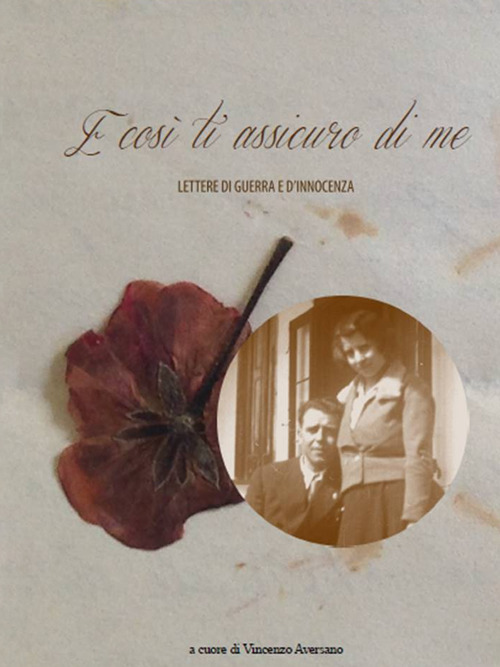 E così ti assicuro di me. Lettere di guerra e d'innocenza