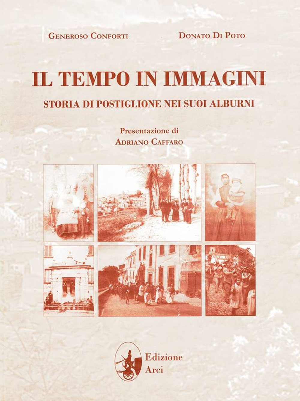 Il tempo in immagini. Storia di Postiglione nei suoi Alburni
