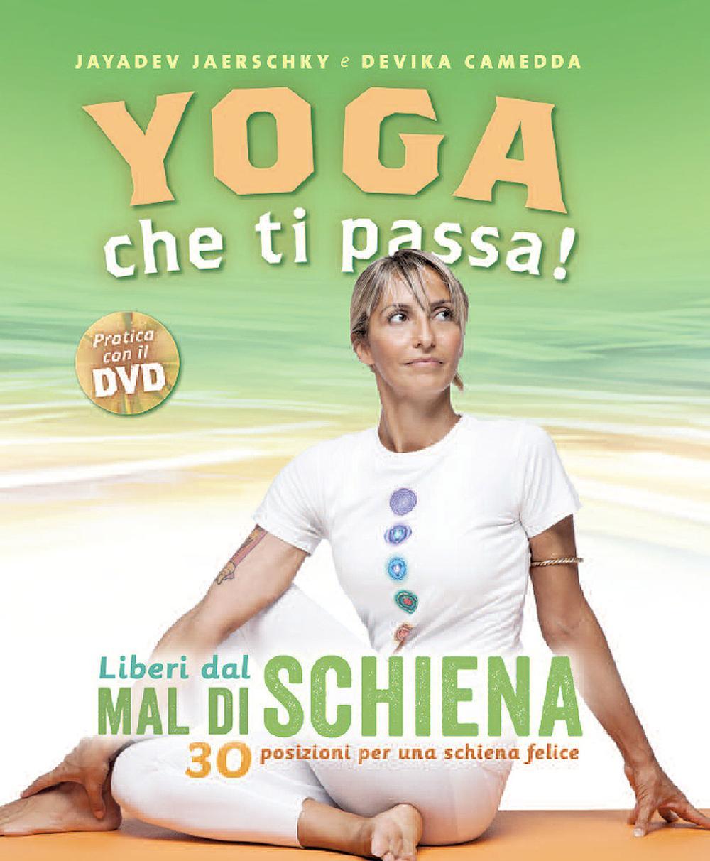 Yoga che ti passa! Liberi dal mal di schiena. 30 posizioni per una schiena felice