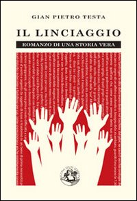 Il linciaggio. Romanzo di una storia vera