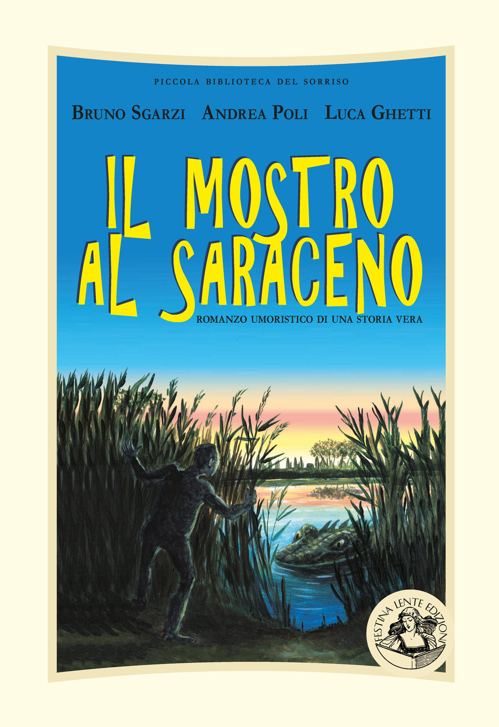 Il mostro al Saraceno. Romanzo umoristico di una storia vera
