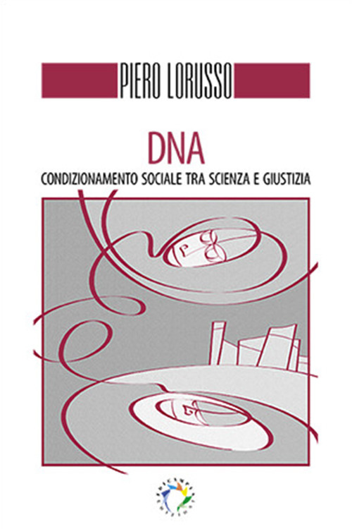 DNA. Condizionamento sociale tra scienza e giustizia