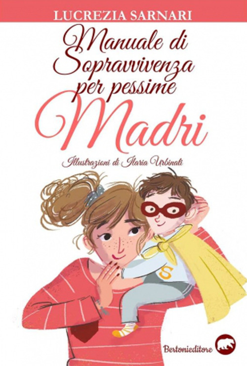 Manuale di sopravvivenza per pessime madri