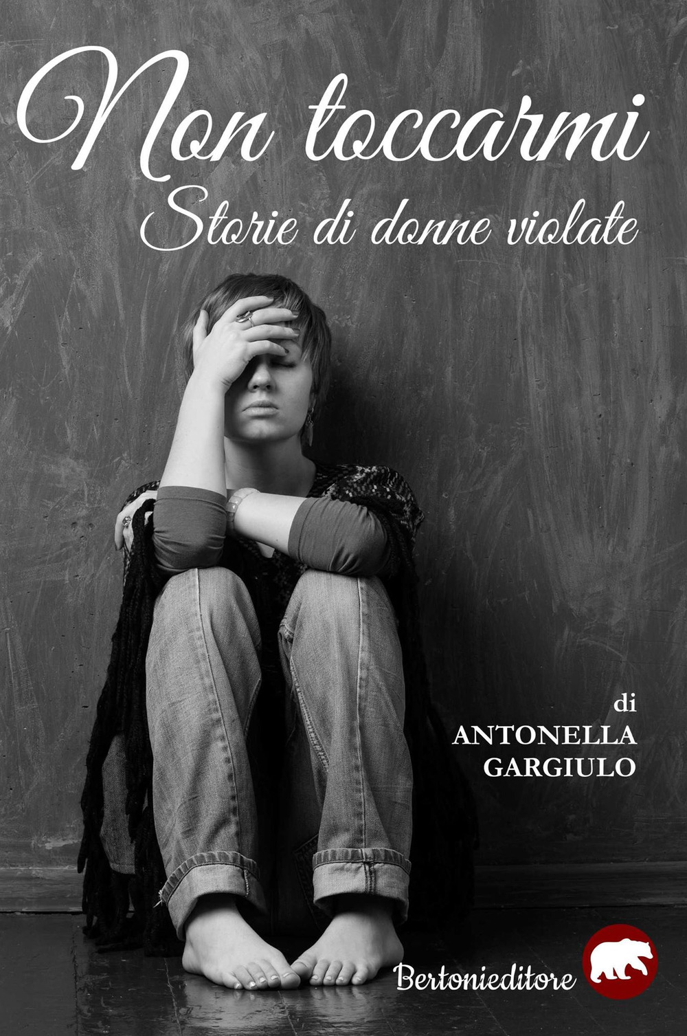 Non toccarmi. Storie di donne violate