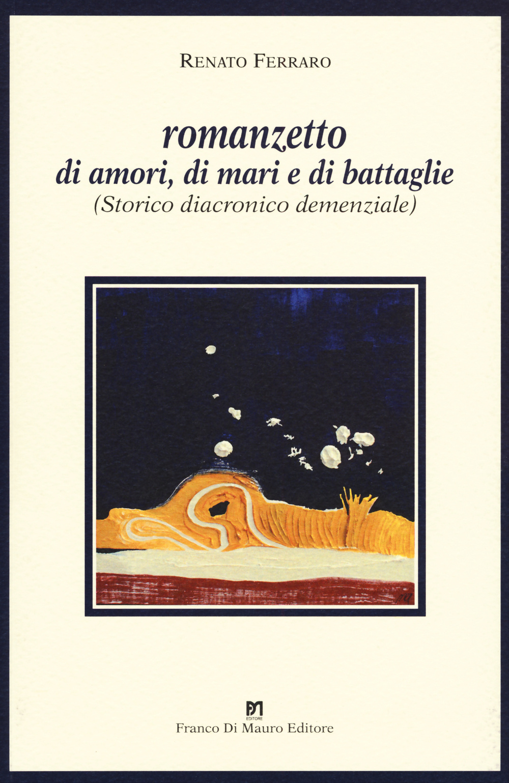 Romanzetto di amori, di mari e di battaglie. (Storico, diacronico, demenziale